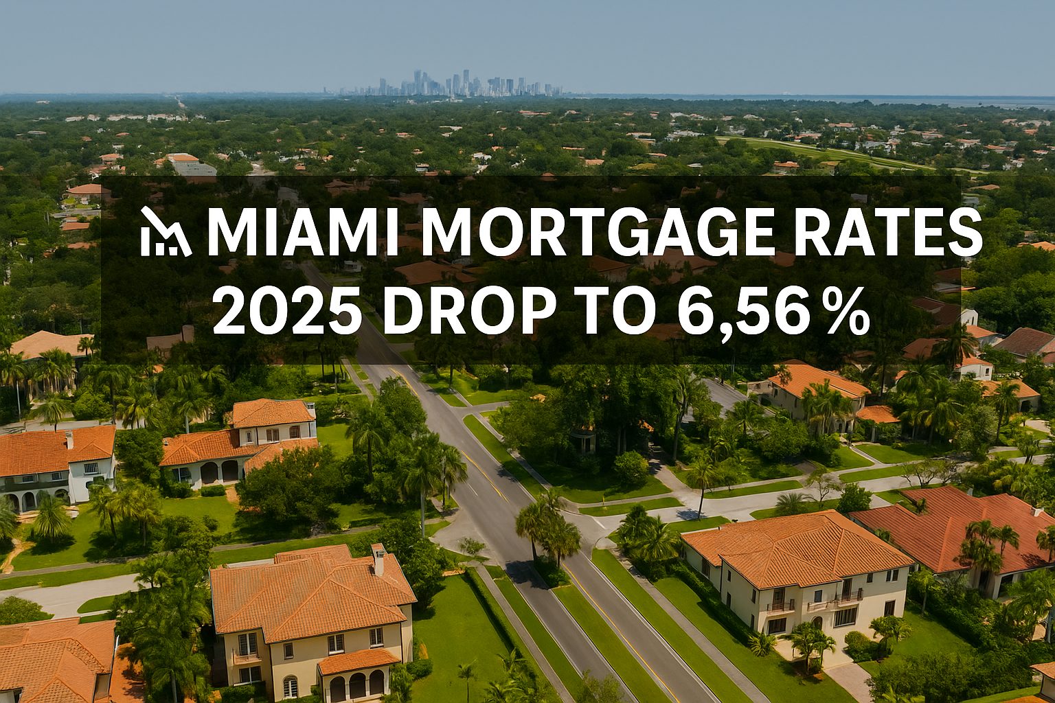 Miami mortgage rates 2025 drop to 6.56% Freddie Mac update Coral Gables homes